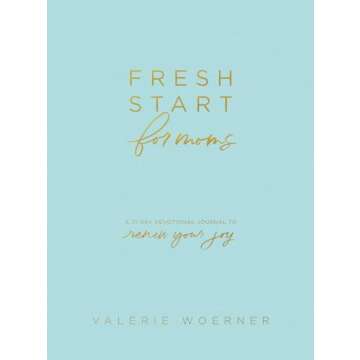 Fresh Start for Moms: A 31-Day Devotional Journal to Renew Your Joy