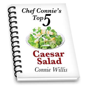 Chef Connie’s Top 5 Recipes CAESAR SALAD For Staple Dishes!