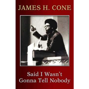 Said I Wasn't Gonna Tell Nobody: The Making of a Black Theologian