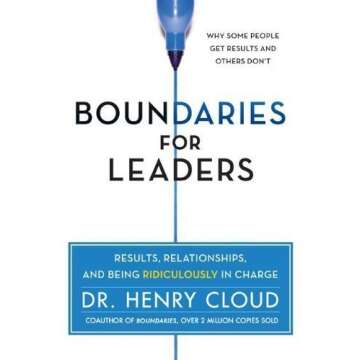 Boundaries For Leaders: Take Charge of Your Business, Your Team, and Your Life by Henry Cloud