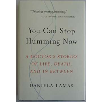You Can Stop Humming Now: A Doctor's Stories of Life, Death, and in Between