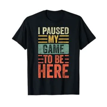 I Paused My Game To Be Here, Funny Retro Vintage Video Gamer Short Sleeve T-Shirt