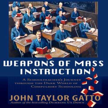 Weapons of Mass Instruction: A Journey Through Compulsory Schooling Critique