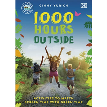1000 Hours Outside: Activities to Match Screen Time with Green Time