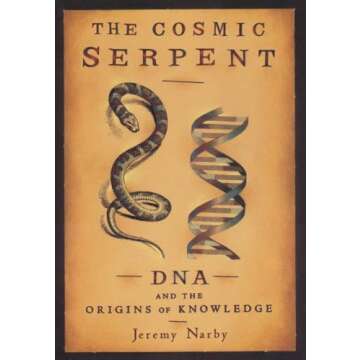 The Cosmic Serpent: DNA and the Origins of Knowledge