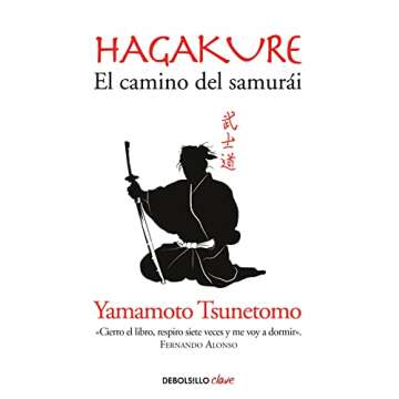 Hagakure. El camino del Samurai / Hagakure: The Book of the Samurai (Spanish Edition)