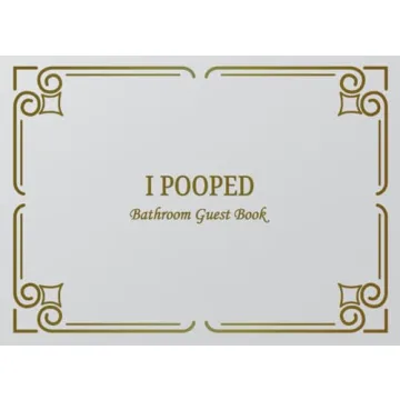 I Pooped Bathroom Guest Book: Classy Bathroom Guestbook and Housewarming White Elephant Gag Gift 8.2...