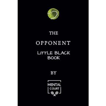The Opponent Little Black Book: Your Ultimate Tennis Journal