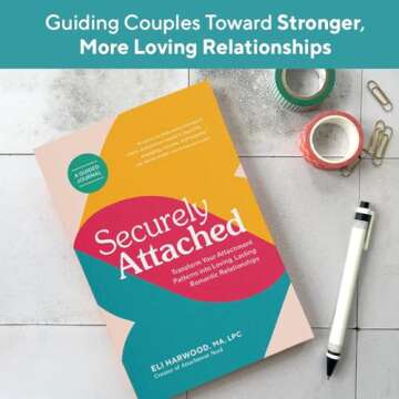 Securely Attached: Transform Your Attachment Patterns into Loving, Lasting Romantic Relationships ( ...