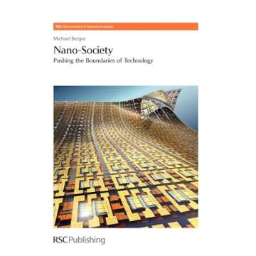 Nano-Society: Pushing the Boundaries of Technology (Nanoscience & Nanotechnology Series, Volume 8)