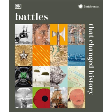 Battles that Changed History (DK History Changers): A Pictorial Journey through Historical Warfare