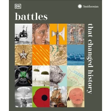 Battles that Changed History (DK History Changers): A Pictorial Journey through Historical Warfare