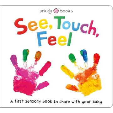 See, Touch, Feel: A First Sensory Book That Sparks Exploration