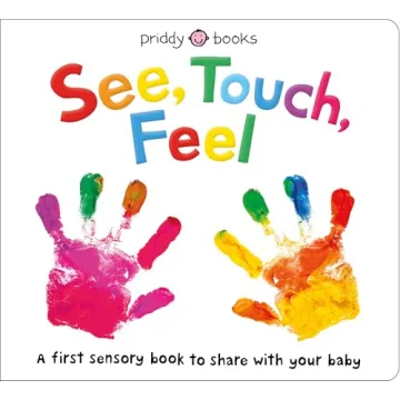 See, Touch, Feel: A First Sensory Book That Sparks Exploration