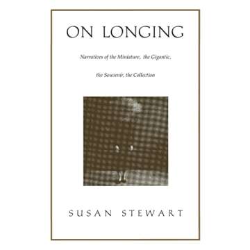 On Longing: Narratives of the Miniature, the Gigantic, the Souvenir, the Collection