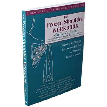 The Frozen Shoulder Workbook: Trigger Point Therapy for Overcoming Pain and Regaining Range of Motion (A New Harbinger Self-Help Workbook)