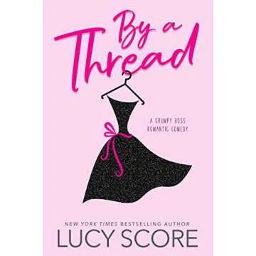 By a Thread: A Heartfelt Grumpy Boss Romantic Comedy