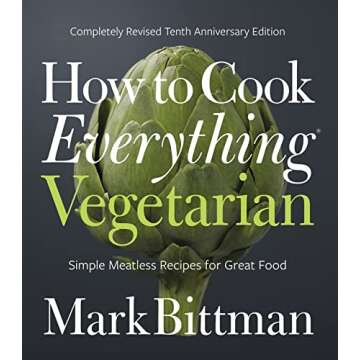 How To Cook Everything Vegetarian: Completely Revised Tenth Anniversary Edition (How to Cook Everything Series, 3)
