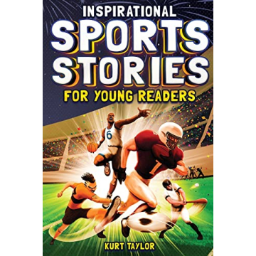 Inspirational Sports Stories for Young Readers: How 12 World-Class Athletes Overcame Challenges and ...