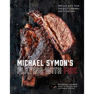 Michael Symon's Playing with Fire: BBQ and More from the Grill, Smoker, and Fireplace: A Cookbook