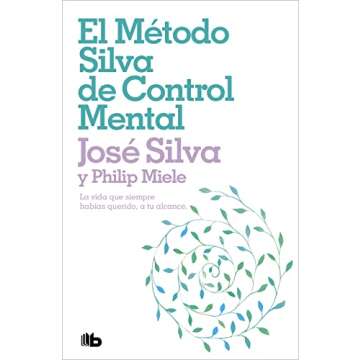 El método Silva de control mental – Desarrolla tu potencial con técnicas efectivas