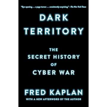 Dark Territory: The Secret History of Cyber War