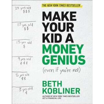 Make Your Kid A Money Genius (Even If You're Not): A Parents' Guide for Kids 3 to 23