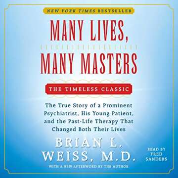 Many Lives, Many Masters: The True Story of a Prominent Psychiatrist, His Young Patient, and the Pas...