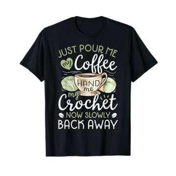 Just Pour Me My Coffee Hand Me My Crochet Funny Crocheting T-Shirt