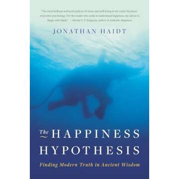 The Happiness Hypothesis: Finding Modern Truth in Ancient Wisdom