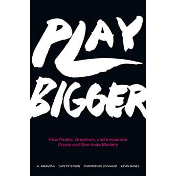 Play Bigger: How Pirates, Dreamers, and Innovators Create and Dominate Markets