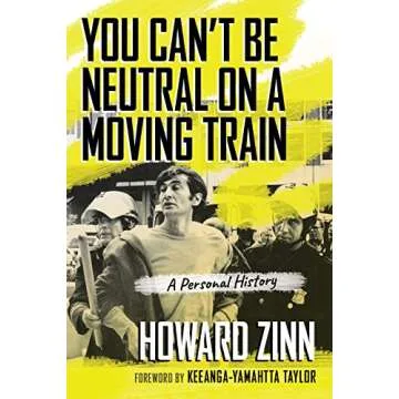 You Can't Be Neutral on a Moving Train: A Personal History of Our Times