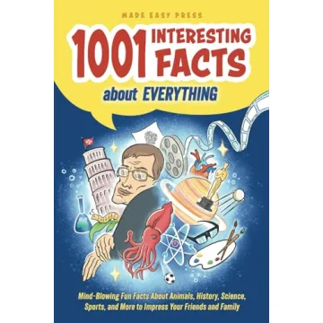1001 Interesting Facts About Everything: Mind-blowing Fun Facts About Animals, History, Science, Spo...