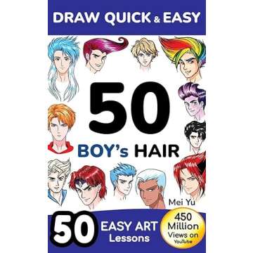Draw Quick & Easy 50 Boy’s Hair: How to Draw Anime Manga Step by Step - Drawing Book for Beginners