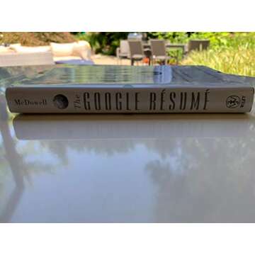 The Google Resume: How to Prepare for a Career and Land a Job at Apple, Microsoft, Google, or Any To...