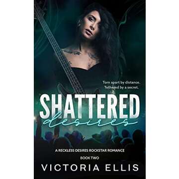 Shattered Desires: A Rockstar Romance - The Perfect Steamy Escape