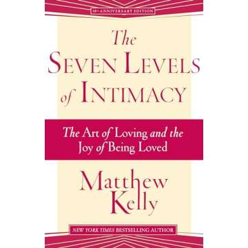 The Seven Levels of Intimacy: The Art of Loving and the Joy of Being Loved