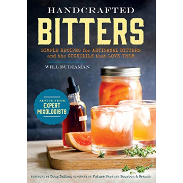 Handcrafted Bitters: Simple Recipes for Artisanal Bitters and the Cocktails that Love Them