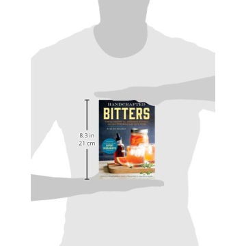 Handcrafted Bitters: Simple Recipes for Artisanal Bitters and the Cocktails that Love Them