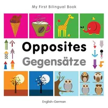 My First Bilingual Book: Opposites - English & German Edition
