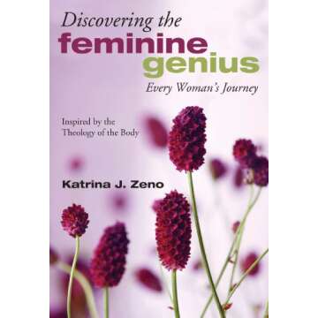 Discovering the Feminine Genius: Every Woman's Journey