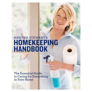 Martha Stewart's Homekeeping Handbook: The Essential Guide to Caring for Everything in Your Home