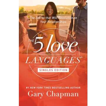 The 5 Love Languages Singles Edition: The Secret that Will Revolutionize Your Relationships