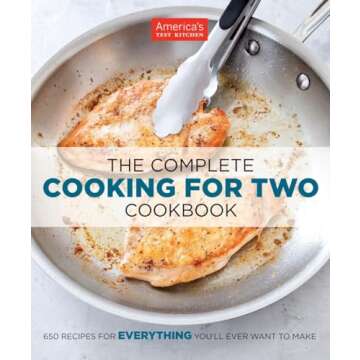 The Complete Cooking for Two Cookbook: 650 Recipes for Everything You'll Ever Want to Make (The Comp...