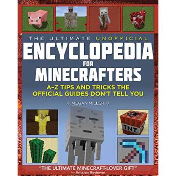 Ultimate Unofficial Encyclopedia for Minecrafters: An A - Z Book of Tips and Tricks the Official Guides Don't Teach You