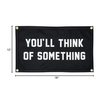 Motivational You'll Think of Something Camp Flag for Creativity