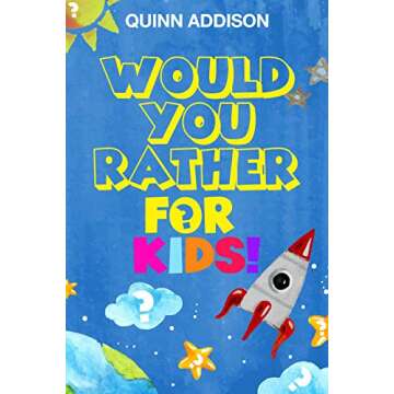 Would You Rather for Kids!: 200 Funny and Silly ‘Would You Rather Questions’ for Long Car Rides ...