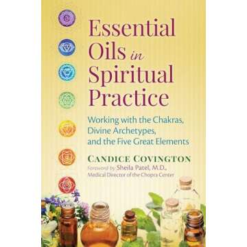 Essential Oils in Spiritual Practice: Uniting Chakras, Archetypes, and Elements