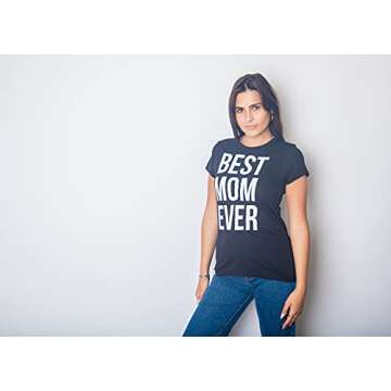 Women's Best Mom Ever T-Shirt - Funny Gift for Mothers Day