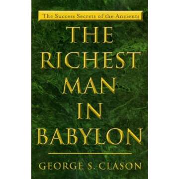 The Richest Man in Babylon: Timeless Financial Wisdom for All Ages